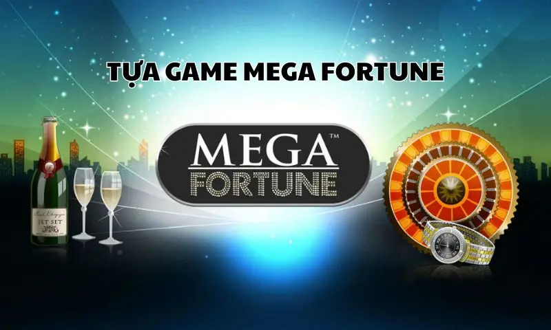 Khám phá đôi nét về game slot Mega Fortune
